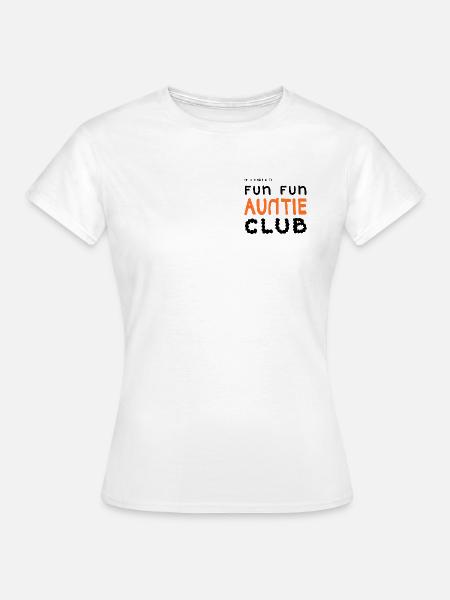 Fun Fun Auntie Club - Frauen T-Shirt - Weiß