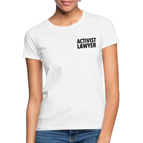 ACTIVIST LAWYER - BLACK LOGO - Women's T-Shirt