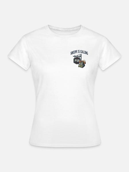 Kneipe is calling - Frauen T-Shirt - Weiß