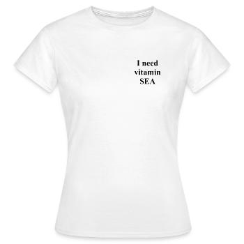 I need vitamin SEA - Frauen T-Shirt - Weiß - Vorne - AI Model Female 172 dark (172cm)