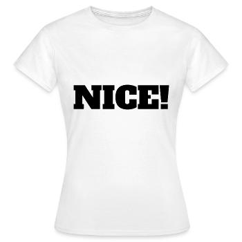 Nice! - Women's T-Shirt - white - Front - AI Model Female 172 dark (172cm)