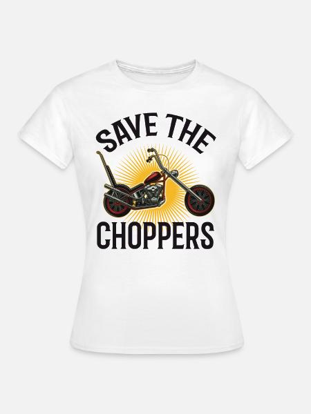 Save the Choppers Geschenk für Motorradfahrer - Frauen T-Shirt - Weiß
