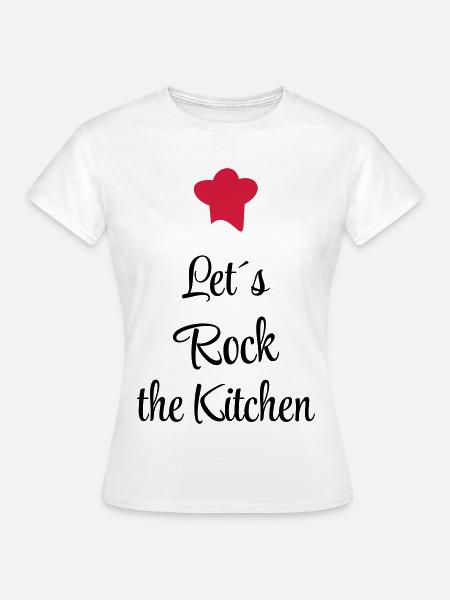 Let`s rock the Kitchen - Frauen T-Shirt - Weiß