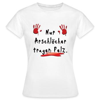 Nur Arschlöcher tragen Pelz - Frauen T-Shirt - Weiß - Vorne - AI Model Female 172 dark (172cm)