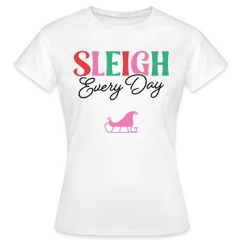 Sleigh Every Day - Women's T-Shirt - white - Front - AI Model Female 172 dark (172cm)