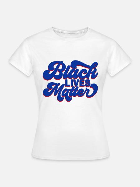 Black Lives Matter - Frauen T-Shirt - Weiß
