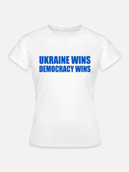 Ukraine wins democracy wins - Frauen T-Shirt - Weiß