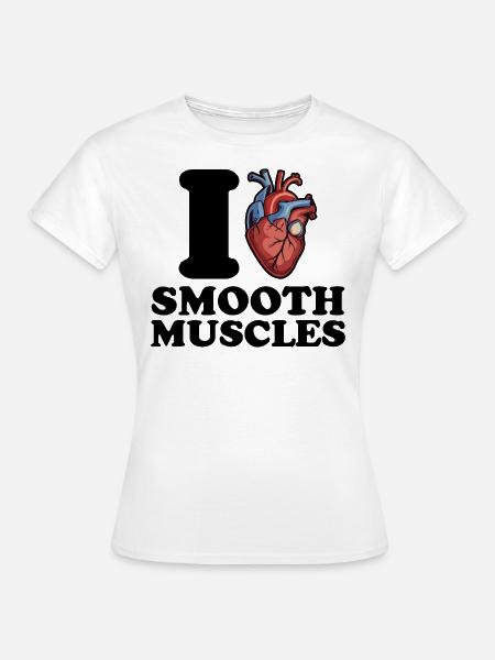 Ich liebe glatte Muskeln - Frauen T-Shirt - Weiß