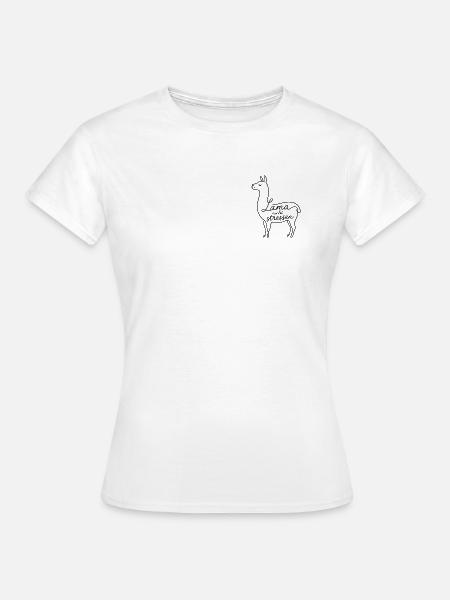 Lama nicht stressen - Frauen T-Shirt - Weiß