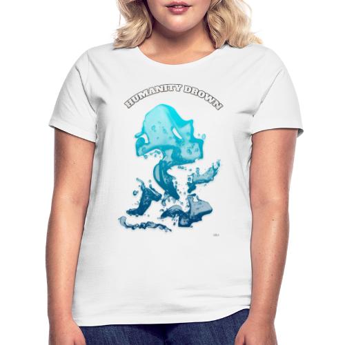 Humanity Drown (us) -by- T-shirt chic et choc - T-shirt Femme