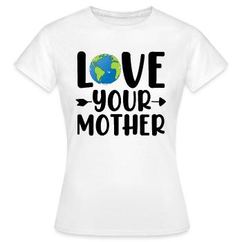 Liebe deine Mutter Tag der Erde Ökologe Lustige Mutter - Frauen T-Shirt - Weiß - Vorne - AI Model Female 172 dark (172cm)