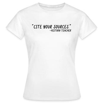 Zitieren Sie Ihre Quellen Lustiger Geschichtslehrer - Frauen T-Shirt - Weiß - Vorne - AI Model Female 172 dark (172cm)