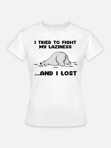 I Tried To Fight My Laziness And I Lost - Women's T-Shirt - white