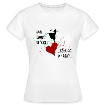 Last Dance - Women's T-Shirt - white - Front - AI Model Female 172 dark (172cm)