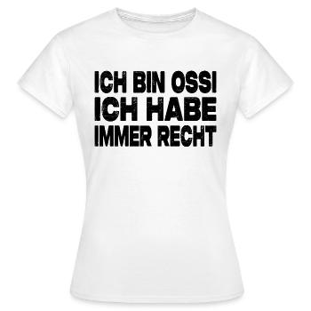 Ich Bin Ossi Ich Habe Immer Recht - Frauen T-Shirt - Weiß - Vorne - AI Model Female 172 dark (172cm)