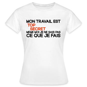 Mon Travail Est Top Secret Travail, travail humour - T-shirt Femme - blanc - Devant - AI Model Female 172 dark (172cm)