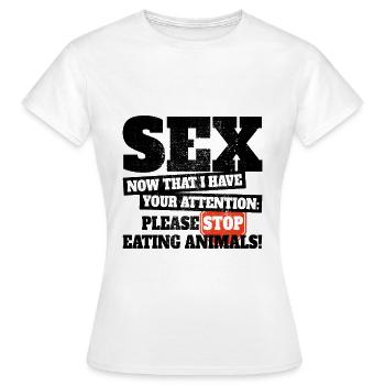 sexe maintenant j’ai ton attention arrête de manger des animaux - T-shirt Femme - blanc - Devant - AI Model Female 172 dark (172cm)