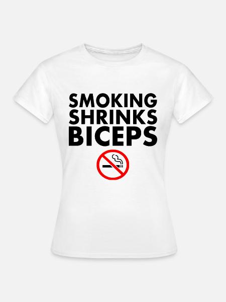 Smoking shrinks the biceps - Frauen T-Shirt - Weiß