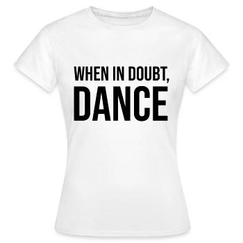 When in Doubt Dance - Frauen T-Shirt - Weiß - Vorne - AI Model Female 172 dark (172cm)