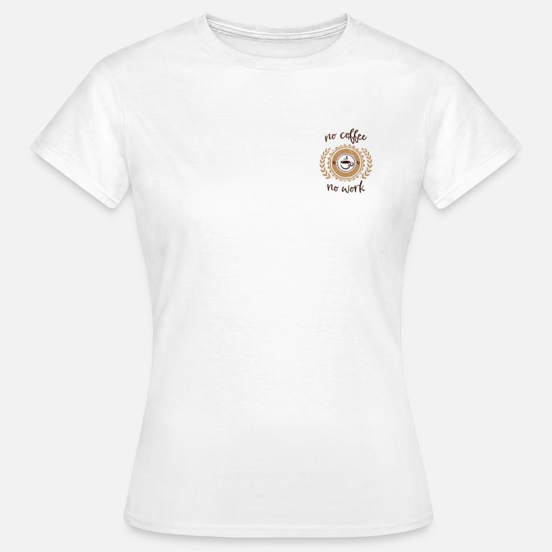 no coffee no work - Women's T-Shirt - white