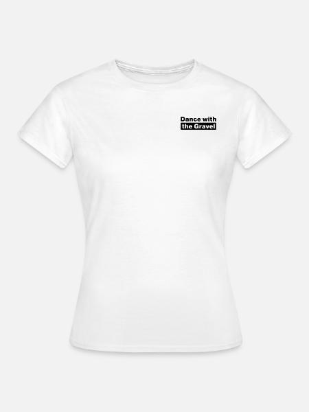 Dance with the Gravel - Frauen T-Shirt - Weiß