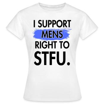 I support men's right to be silent. - Women's T-Shirt - white - Front - AI Model Female 172 dark (172cm)