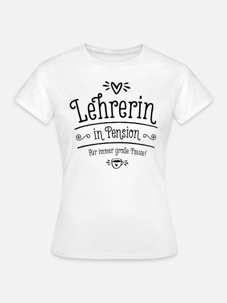 Lehrerin Geschenk Pension Ruhestand Pensionierung - Frauen T-Shirt - Weiß
