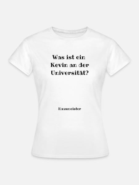 Kevin an der Uni - Kevin Spruch - Frauen T-Shirt - Weiß