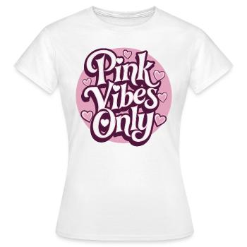 Pink Vibes Only - Frauen T-Shirt - Weiß - Vorne - AI Model Female 172 dark (172cm)