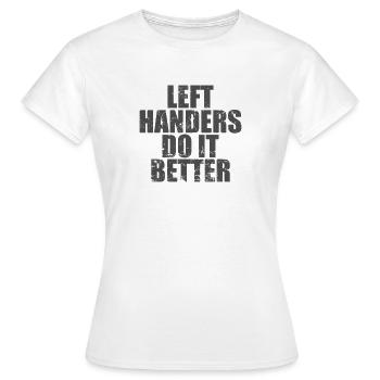 Left Handers do it Better Left-handed - Women's T-Shirt - white - Front - AI Model Female 172 dark (172cm)