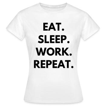 Manger sommeil travail répéter - T-shirt Femme - blanc - Devant - AI Model Female 172 dark (172cm)