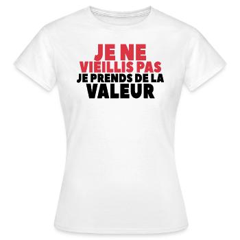 Je Ne Vieillis Pas Je Prends De La Valeur - T-shirt Femme - blanc - Devant - AI Model Female 172 dark (172cm)