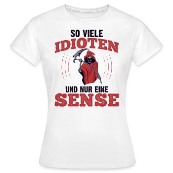 So Viele Idioten Und Nur Eine Sense - Frauen T-Shirt - Weiß - Vorne - AI Model Female 172 dark (172cm)