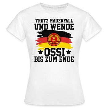 Trotz Mauerfall Und Wende Ossi Bis Zum Ende - Frauen T-Shirt - Weiß - Vorne - AI Model Female 172 dark (172cm)