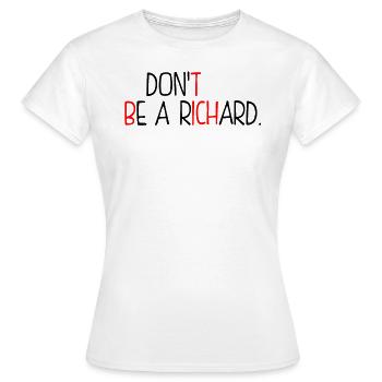 Sei kein Richard - Frauen T-Shirt - Weiß - Vorne - AI Model Female 172 dark (172cm)