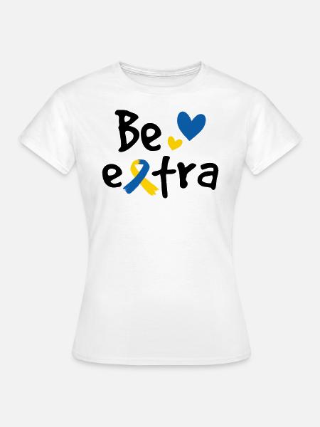 Seien Sie extra - Frauen T-Shirt - Weiß
