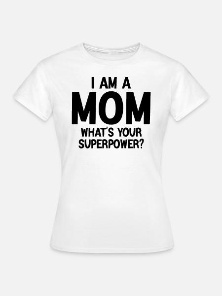 Ich bin Mutter - Frauen T-Shirt - Weiß