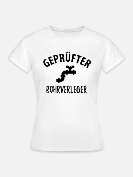 Geprüfter Rohrverleger - Frauen T-Shirt - Weiß