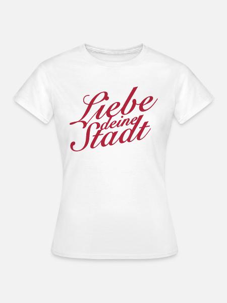 Liebe deine Stadt - Frauen T-Shirt - Weiß
