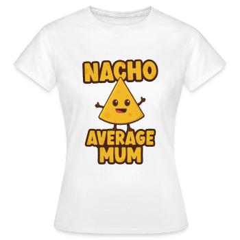Nacho Average Mum - Women's T-Shirt - white - Front - AI Model Female 172 dark (172cm)
