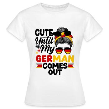 German Germany German Flag Cute Until My German - Frauen T-Shirt - Weiß - Vorne - AI Model Female 172 dark (172cm)