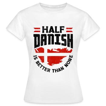Denmark Danish Flag Half Danish Is Better Than - Women's T-Shirt - white - Front - AI Model Female 172 dark (172cm)