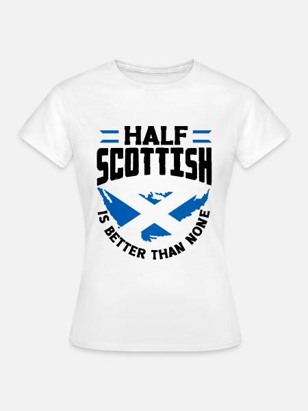 Scottish Scotland Scottish Flag Quote - Women's T-Shirt - white
