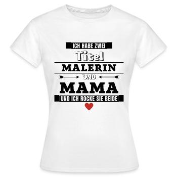 Ich habe zwei Titel Malerin und Mama - Frauen T-Shirt - Weiß - Vorne - AI Model Female 172 dark (172cm)