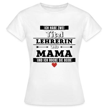 Ich habe zwei Titel Lehrerin und Mama - Frauen T-Shirt - Weiß - Vorne - AI Model Female 172 dark (172cm)