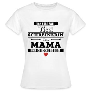 Ich habe zwei Titel Schreinerin und Mama - Frauen T-Shirt - Weiß - Vorne - AI Model Female 172 dark (172cm)