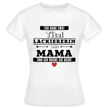 Ich habe zwei Titel Lackiererin und Mama - Frauen T-Shirt - Weiß - Vorne - AI Model Female 172 dark (172cm)
