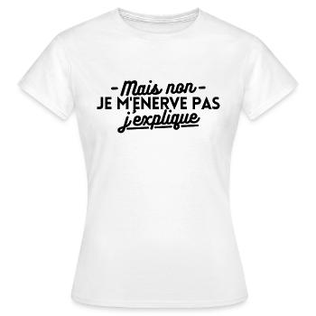 Mais non je m'énerve pas j'explique - T-shirt Femme - blanc - Devant - AI Model Female 172 dark (172cm)