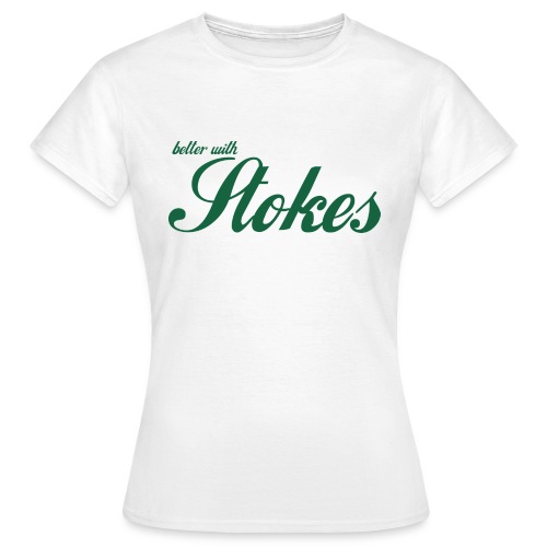Better With Stokes - Women's T-Shirt