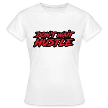 N’attendez pas Hustle - T-shirt Femme - blanc - Devant - AI Model Female 172 dark (172cm)